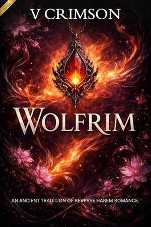 WOLFRIM: AN ANCIENT TRADITION OF REVERSE HAREM ROMANCE. by V CRIMSON