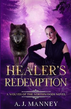 Healer's Redemption by A. J. Manney