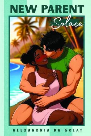 NEW PARENT: Solace by Alexandria da Great