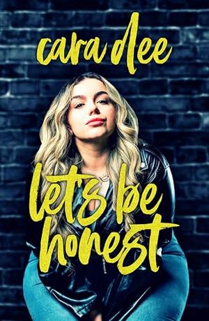 Let's Be Honest by Cara Dee