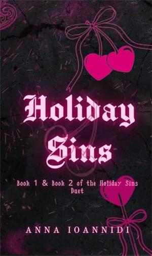 Holiday Sins : The Complete Collection by Anna Ioannidi