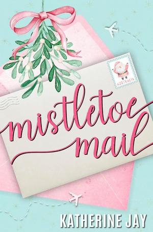 Mistletoe Mail by Katherine Jay