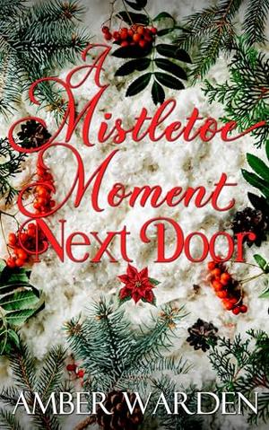 A Mistletoe Moment Next Door by Amber Warden