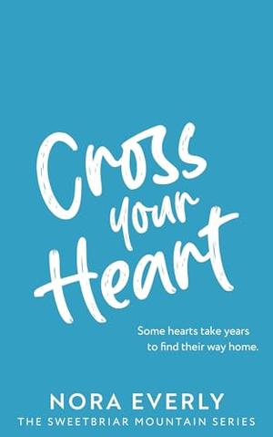 Cross Your Heart by Nora Everly