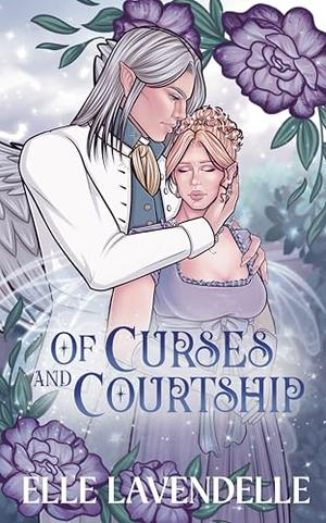 Of Curses and Courtship by Elle Lavendelle