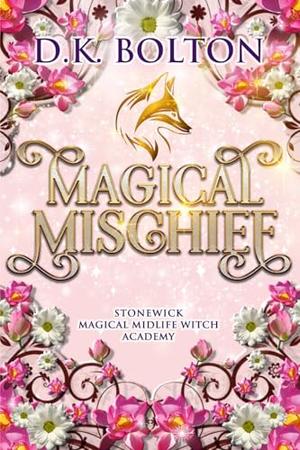 Magical Mischief by D.K. Bolton