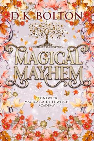 Magical Mayhem (Stonewick Magical Midlife Witch Academy #7)
