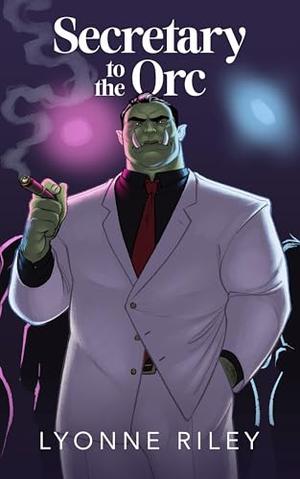 Secretary to the Orc by Lyonne Riley