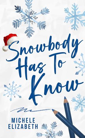Snowbody Has To Know by Michele Elizabeth