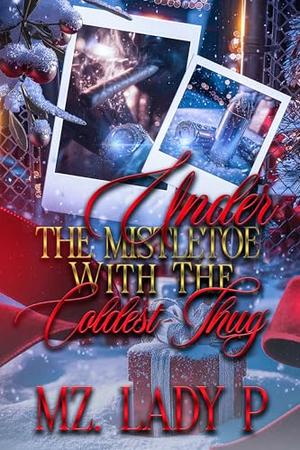 Underneath The Mistletoe with the Coldest Thug by Mz. Lady P