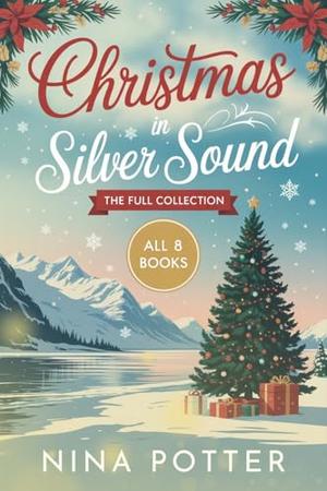 Christmas in Silver Sound The Full Collection: Eight Cozy Later in Life Christmas Holiday Romances by Nina Potter