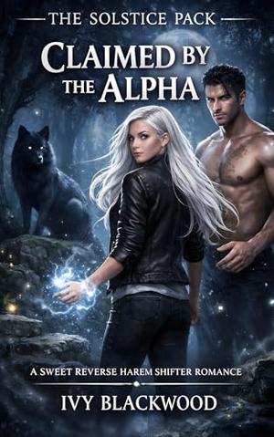 Claimed by the Alpha: A Sweet Reverse Harem Shifter Romance (The Solstice Pack #1)