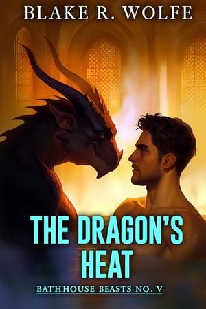 The Dragon's Heat: A Gay MM Spicy Paranormal Dragon Shifter Romance (Bathhouse Beasts #5)