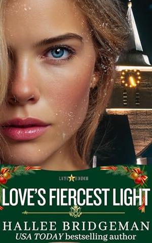Love's Fiercest Light: A Christmas Short Story by Hallee Bridgeman