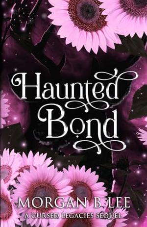 Haunted Bond: A Paranormal Reverse Harem Romance by Morgan B Lee
