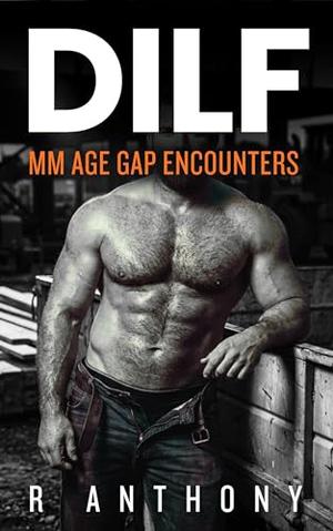 DILF: Raw Age Gap Encounters by Anthony R