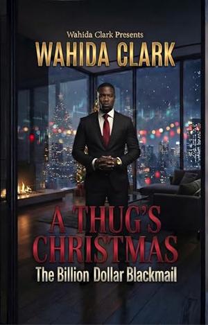 A Thug's Christmas: The Billion Dollar Blackmail by Wahida Clark