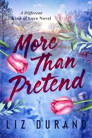 More Than Pretend: A Fake Relationship Romance (A Different Kind of Love #8)