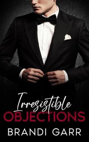 Irresistible Objections by Brandi Garr