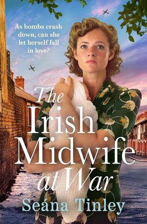 The Irish Midwife at War (The Irish Midwives #2)
