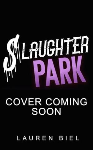 Slaughter Park by Lauren Biel