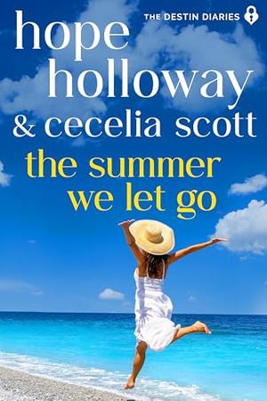 The Summer We Let Go by Hope Holloway, Cecelia Scott