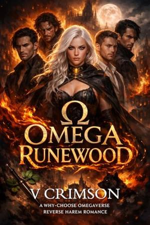 OMEGA RUNEWOOD : A WHY CHOOSE OMEGAVERSE REVERSE HAREM ROMANCE. by V CRIMSON