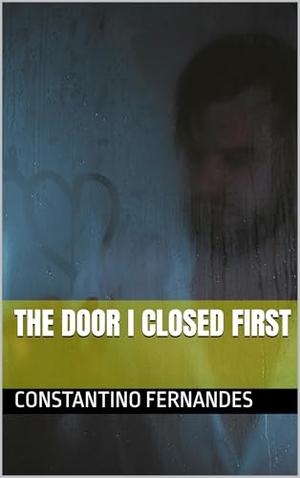 The Door I Closed First by Constantino Fernandes