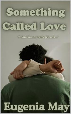 Something Called Love: Instant gay love by Eugenia May