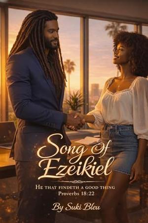 Song Of Ezeikiel: He that findeth a good thing by Suki Bleu