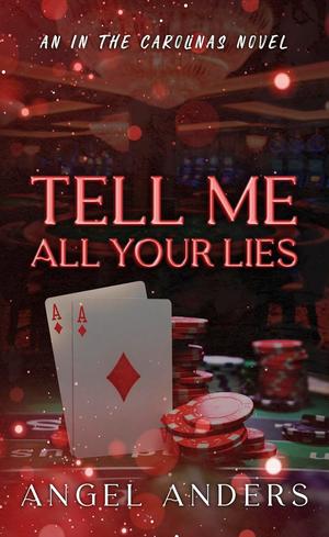 Tell Me All Your Lies by Angel Anders