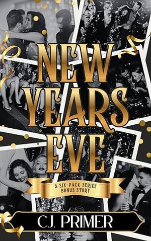 New Years' Eve: a six-pack series bonus story by C.J. Primer