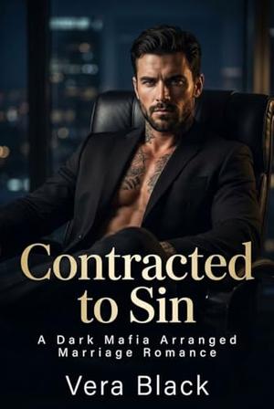 Contracted to Sin — A Dark Mafia Arranged Marriage Romance by Vera Black