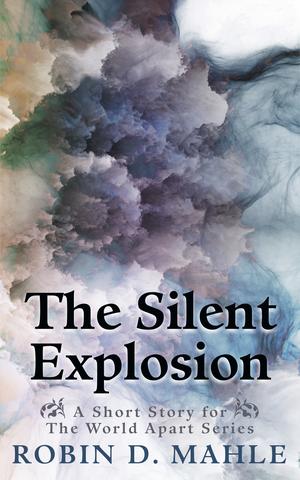 The Silent Explosion by Robin D. Mahle
