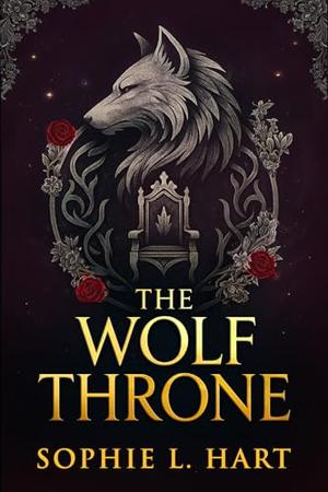 The Wolf Throne: by Sophie L. Hart