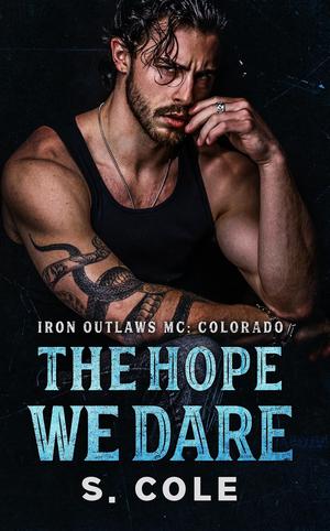 The Hope We Dare (Iron Outlaws MC: Colorado #7)