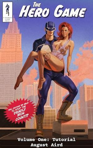 The Hero Game: A LitRPG Superhero Adventure: Volume One: Tutorial by August Aird