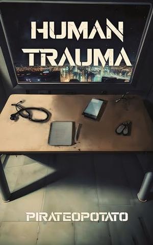 Human Trauma by Pirate Opotato