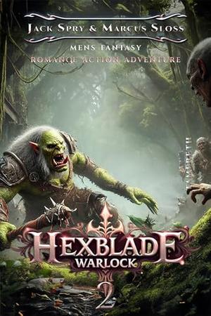 Hexblade Warlock 2: A Slow Burn LitRPG Fantasy Adventure by Jack Spry, Marcus Sloss
