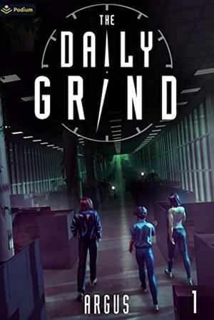 The Daily Grind: A Slice-of-Life LitRPG by Argus .