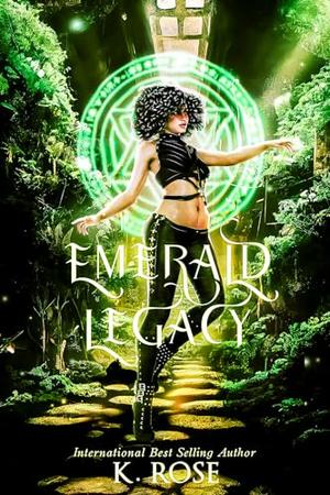Emerald Legacy by K. Rose