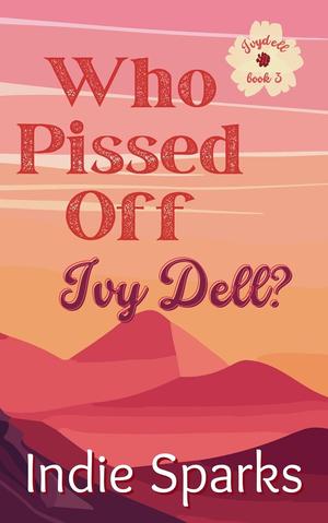 Who Pissed Off Ivy Dell? (Ivydell #3)