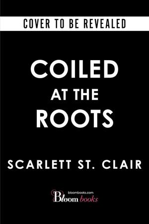 Coiled at the Roots by Scarlett St. Clair