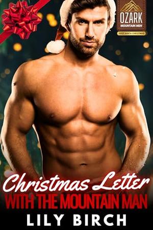 Christmas Letter From The Mountain Man: Small Town Steamy Holiday Romance by Lily Birch
