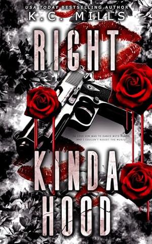 Right Kinda Hood by K.C. Mills