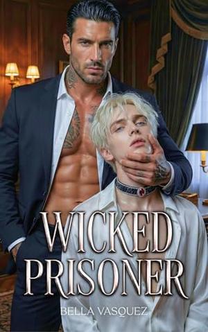 WICKED PRISONER: A Dark MM Mafia Romance by Bella Vasquez