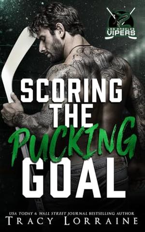 Scoring the Pucking Goal: A Grumpy Sunshine Hockey Romance by Tracy Lorraine
