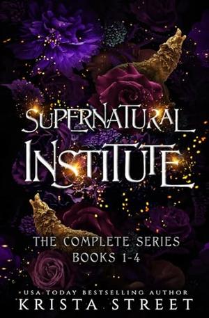 Supernatural Institute: The Complete Series by Krista Street