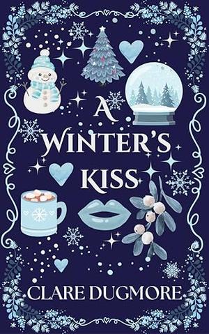 A Winter's Kiss: A Spicy Christmas Romantasy Short by Clare Dugmore