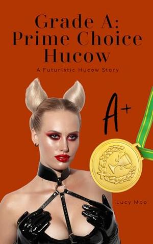 Grade A: Prime Choice Hucow (The Hucow Herd #1)